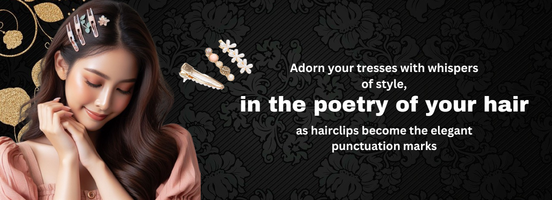 Adorn your tresses with whispers of style, as hairclips become the elegant punctuation marks in the poetry of your hair.